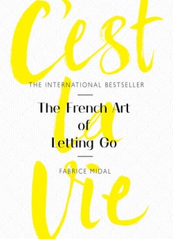 C'est La Vie - The French Art of Letting Go
