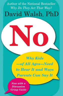 No - Why Kids--of All Ages--Need to Hear It and Ways Parents Can Say It
