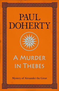 A Murder in Thebes (Alexander the Great Mysteries, Book 2) - A gripping mystery from Ancient Greece