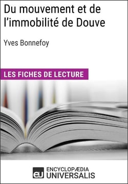 Du mouvement et de l'immobilité d'Yves Bonnefoy - Les Fiches de lecture d'Universalis