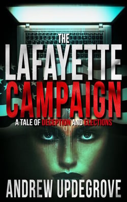 The Lafayette Campaign, a Tale of Deception and Elections - A Frank Adversego Thriller, #2