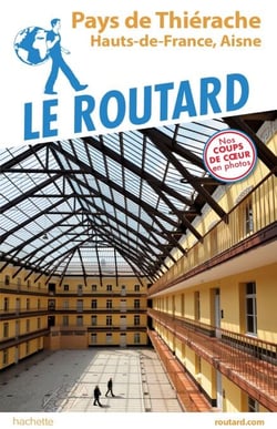 Guide du Routard Pays de Thiérache - Hauts-de-France, Aisne
