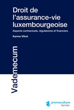 Droit de l'assurance-vie luxembourgeoise - Aspects contractuels, régulatoires et financiers