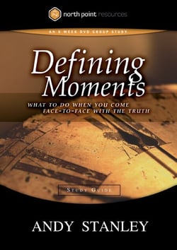 Defining Moments Study Guide - What to Do When You Come Face-to-Face with the Truth