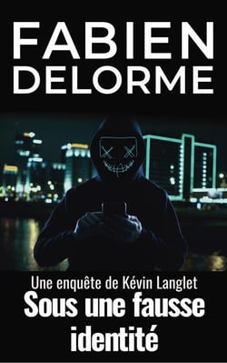Sous une fausse identité - Les enquêtes de Kévin Langlet