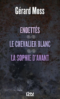 Endettés suivi de Le chevalier blanc et La Sophie d 'avant