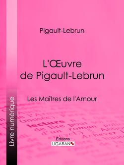 L'Oeuvre de Pigault-Lebrun - La Folie espagnole - Le Citateur - Les Maîtres de l'Amour