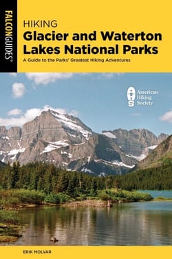 Hiking Glacier and Waterton Lakes National Parks - A Guide to the Parks' Greatest Hiking Adventures