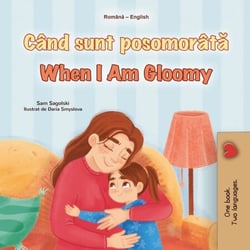 Când sunt posomorâta When I Am Gloomy - Romanian English Bedtime Collection