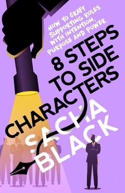 8 Steps to Side Characters How to Craft Supporting Roles with Intention, Purpose, and Power - Better Writer Series