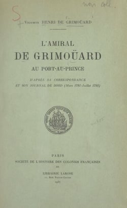 L'amiral de Grimoüard au Port-au-Prince - D'après sa correspondance et son journal de bord (mars 1791-juillet 1792)