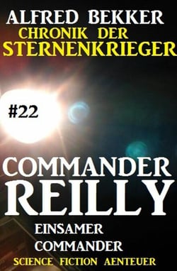 Commander Reilly #22: Einsamer Commander: Chronik der Sternenkrieger - Commander Reilly, #22