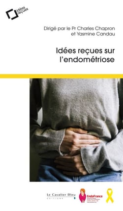 Idees recues sur l'endometriose - 2e édition revue et augmentée