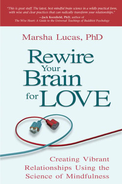 Rewire Your Brain for Love - Creating Vibrant Relationships Using the Science of Mindfulness