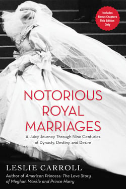 Notorious Royal Marriages - A Juicy Journey Through Nine Centuries of Dynasty, Destiny,and Desire