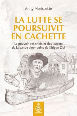 La Lutte se poursuivit en cachette - le pouvoir des chefs et des leaders de la bande algonquine de Kitigan Zibi