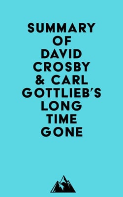 Summary of David Crosby &amp; Carl Gottlieb's Long Time Gone