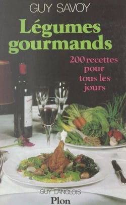 Légumes gourmands - 200 recettes pour tous les jours