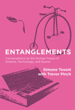 Entanglements - Conversations on the Human Traces of Science, Technology, and Sound