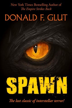 Spawn: The Lost Classic of Interstellar Terror - Don Glut's Thrillogy