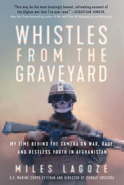 Whistles from the Graveyard - My Time Behind the Camera on War, Rage, and Restless Youth in Afghanistan