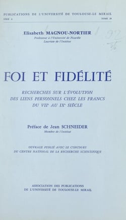 Foi et fidélité - Recherches sur l'évolution des liens personnels chez les Francs du VIIe au IXe siècle