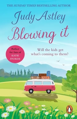 Blowing It - A brilliantly funny, mad-cap novel guaranteed to make you laugh from bestselling author Judy Astley