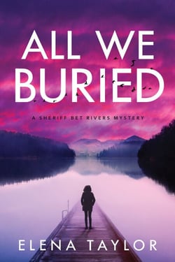 All We Buried - A Sheriff Bet Rivers Mystery