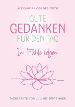 Gute Gedanken für den Tag - In Fülle leben - Band 3 - Tagestexte von Juli bis September
