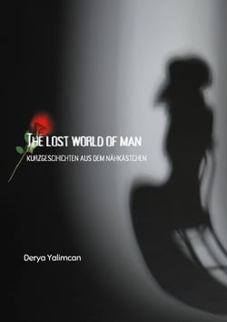 The lost world of man - Kurzgeschichten aus dem Nähkästchen