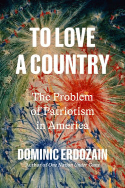 To Love a Country - The Problem of Patriotism in America