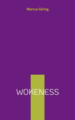 Wokeness - Die Krise der Vernunft