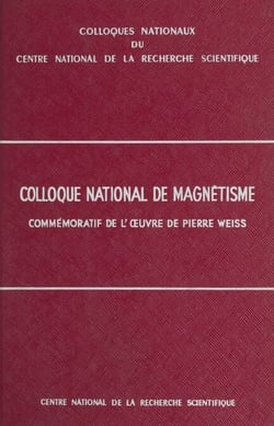 Colloque national de magnétisme commémoratif de l'œuvre de Pierre Weiss - Strasbourg, 8-10 Juillet 1957