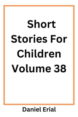 Short Stories For Children Volume 38 - Short Stories For Children, #38