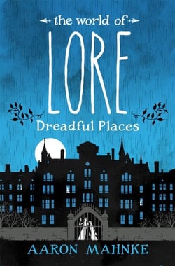 The World of Lore, Volume 3: Dreadful Places - Now a major online streaming series