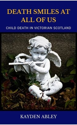 Death Smiles at All of Us: Child Death in Victorian Scotland