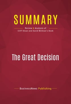 Summary: The Great Decision - Review and Analysis of Cliff Sloan and David McKean's Book