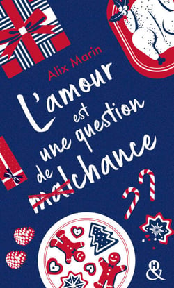 L'amour est une question de (mal)chance - Après "Nos petites inconséquences" découvrez la nouvelle comédie romantique de Noël d'Alix Marin !