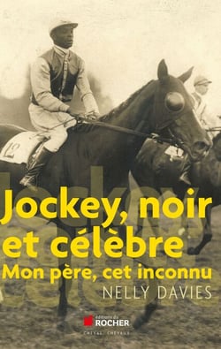 Jockey, noir et célèbre - Mon père, cet inconnu