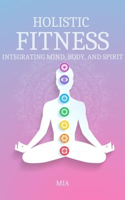 Holistic Fitness: Integrating Mind, Body &amp; Spirit - Health &amp; Fitness, #1