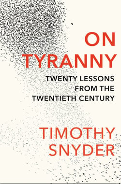 On Tyranny - The Book to Help You Understand Why Democracy Is Failing