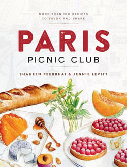 Paris Picnic Club - More Than 100 Recipes to Savor and Share - A Cookbook