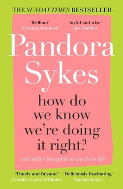 How Do We Know We're Doing It Right? - And Other Thoughts On Modern Life