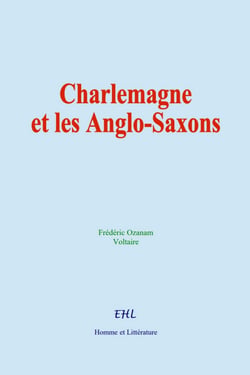 Charlemagne et les Anglo-Saxons - La civilisation chrétienne chez les Francs