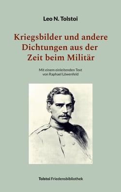 Kriegsbilder und andere Dichtungen aus der Zeit beim Militär - Mit einem einleitenden Text von Raphael Löwenfeld