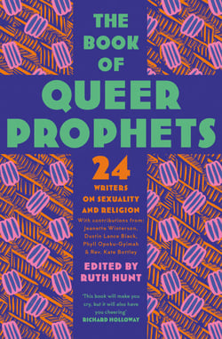 The Book of Queer Prophets - 24 Writers on Sexuality and Religion