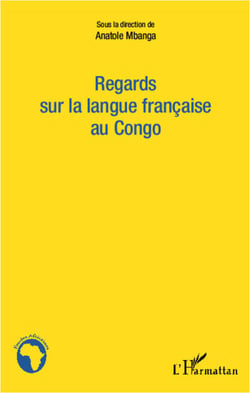 Regards sur la langue française au Congo - Actes du colloque international de Brazzaville du 18 au 19 mars 2011