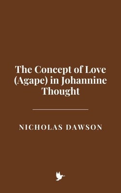 The Concept of Love (Agape) in Johannine Thought