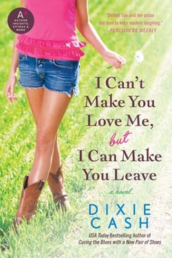 I Can't Make You Love Me, but I Can Make You Leave - A Novel