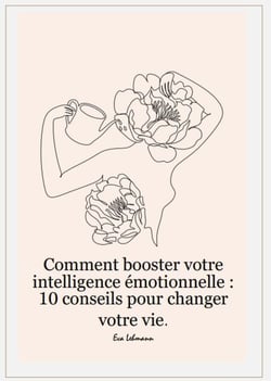Comment booster votre intelligence émotionnelle : 10 conseils pour changer votre vie.